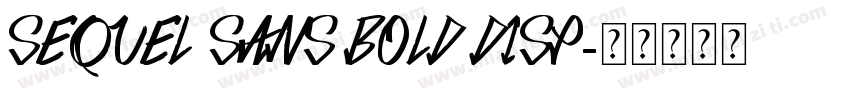 Sequel Sans Bold Disp字体转换